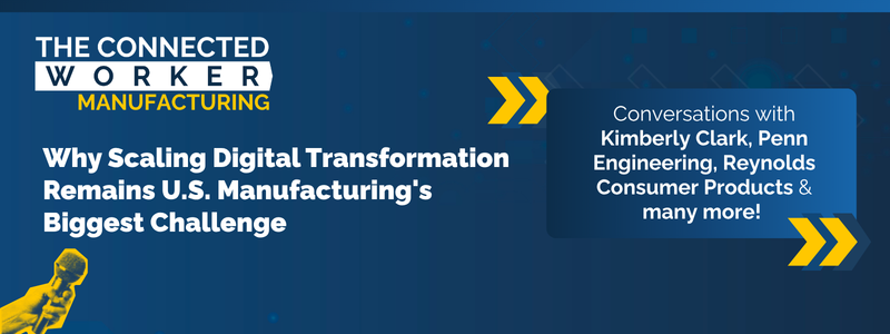 Why Scaling Digital Transformation Remains U.S. Manufacturing's Biggest Challenge