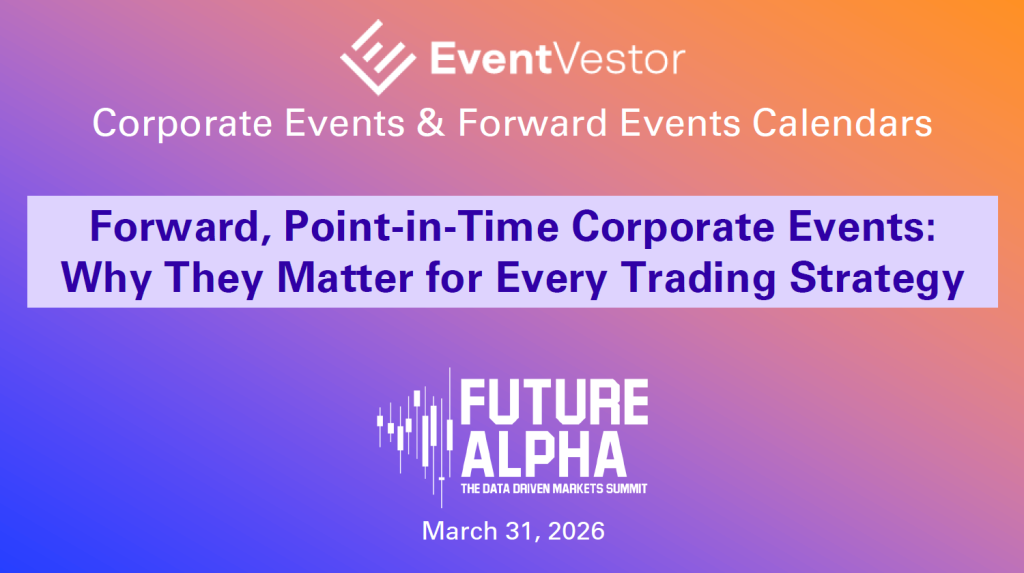 Forward, Point-in-Time Corporate Events: Why They Matter for Every Trading Strategy
