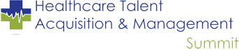 Healthcare Talent Acquisition & Management Summit 
