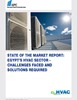 State of the Market Report: Egypt’s HVAC sector - Challenges Faced and Solutions Required